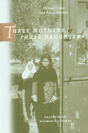 Cover image for Three mothers, three daughters: Palestinian women&#39;s stories