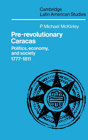 Cover image for Pre-revolutionary Caracas: politics, economy, and society, 1777-1811