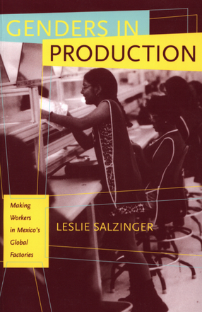 Cover image for Genders in production: making workers in Mexico&#39;s global factories