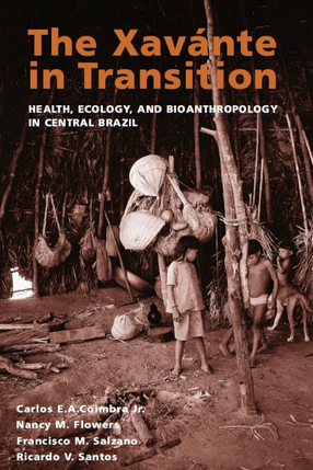 Cover image for The Xavánte in transition: health, ecology, and bioanthropology in central Brazil