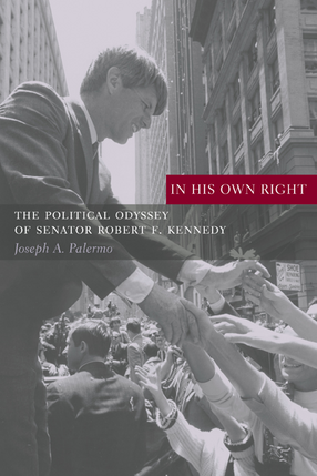 Cover image for In his own right: the political odyssey of Senator Robert F. Kennedy