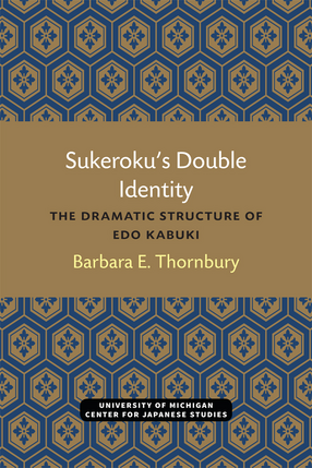 Cover image for Sukeroku&#39;s Double Identity: The Dramatic Structure of Edo Kabuki