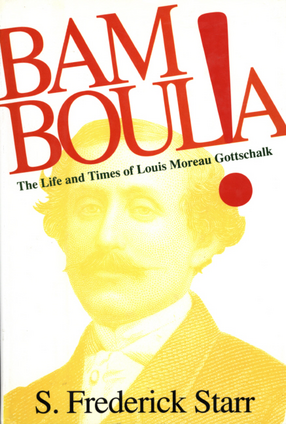 Cover image for Bamboula!: the life and times of Louis Moreau Gottschalk