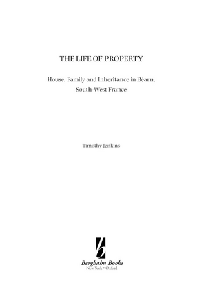 Cover image for The life of property: house, family and inheritance in Béarn, south-west France