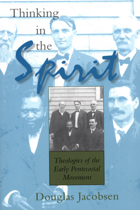 Cover image for Thinking in the Spirit: theologies of the early Pentecostal movement