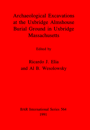 Cover image for Archaeological Excavations at the Uxbridge Almshouse Burial Ground in Uxbridge, Massachusetts