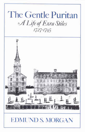 Cover image for The Gentle Puritan: A Life of Ezra Stiles, 1727-1795