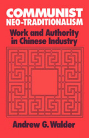 Cover image for Communist neo-traditionalism: work and authority in Chinese industry