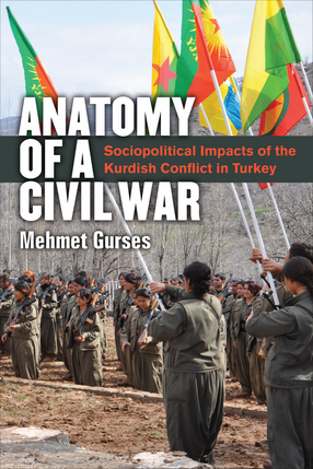 Cover image for Anatomy of a Civil War: Sociopolitical Impacts of the Kurdish Conflict in Turkey