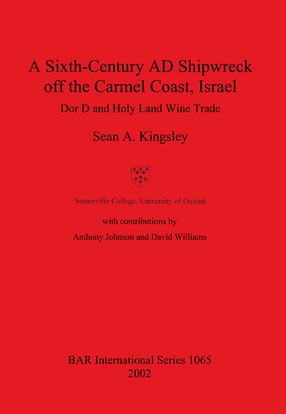 Cover image for A Sixth-Century AD Shipwreck off the Carmel Coast, Israel: Dor D and Holy Land Wine Trade