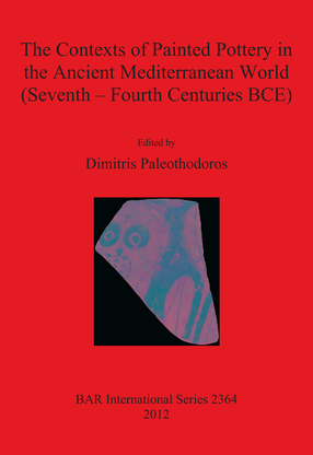 Cover image for The Contexts of Painted Pottery in the Ancient Mediterranean World (Seventh – Fourth Centuries BCE)