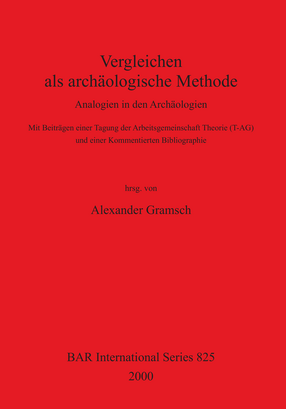 Cover image for Vergleichen als archäologische Methode: Analogien in den Archäologien - Mit Beiträgen einer Tagung der Arbeitsgemeinschaft Theorie (T-AG) und einer Kommentierten Bibliographie