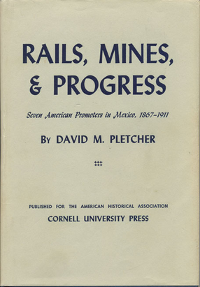 Cover image for Rails, mines, and progress: seven American promoters in Mexico, 1867-1911