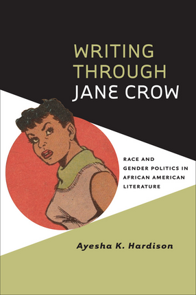 Cover image for Writing through Jane Crow: race and gender politics in African American literature