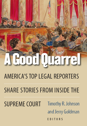 Cover image for A Good Quarrel: America&#39;s Top Legal Reporters Share Stories from Inside the Supreme Court