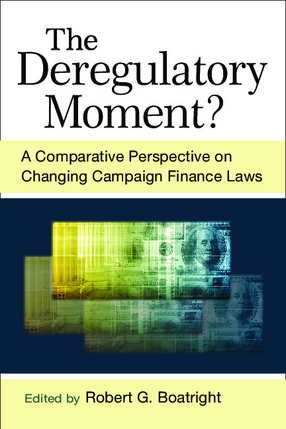 Cover image for The Deregulatory Moment? A Comparative Perspective on Changing Campaign Finance Laws