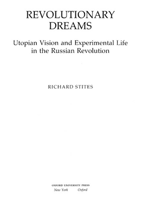 Cover image for Revolutionary dreams: utopian vision and experimental life in the Russian Revolution