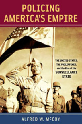 Cover image for Policing America&#39;s empire: the United States, the Philippines, and the rise of the surveillance state