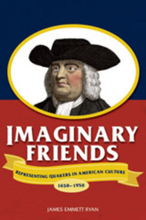 Cover image for Imaginary friends: representing Quakers in American culture, 1650-1950