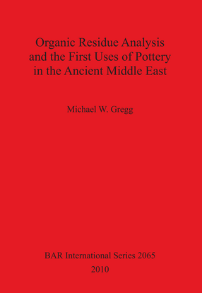 Cover image for Organic Residue Analysis and the First Uses of Pottery in the Ancient Middle East