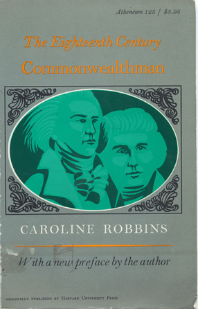 Cover image for The Eighteenth-Century Commonwealthman: Studies in the Transmission, Development and Circumstance of English Liberal Thought from the Restoration of Charles II Until the War with the Thirteen Colonies