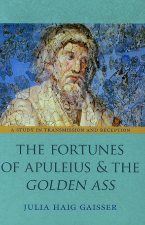 Cover image for The fortunes of Apuleius and the Golden Ass: a study in transmission and reception