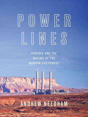 Cover image for Power Lines: Phoenix and the Making of the Modern Southwest