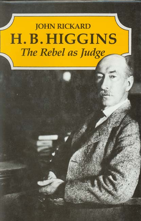 Cover image for H. B. Higgins: the rebel as judge