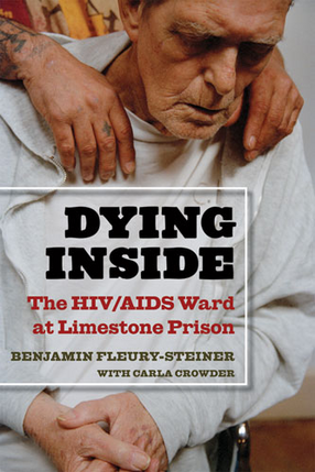 Cover image for Dying Inside: The HIV/AIDS Ward at Limestone Prison