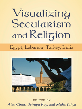 Cover image for Visualizing Secularism and Religion: Egypt, Lebanon, Turkey, India