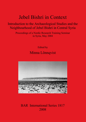 Cover image for Jebel Bishri in Context: Introduction to the Archaeological Studies and the Neighbourhood of Jebel Bishri in Central Syria: Proceedings of a Nordic Research Training Seminar in Syria, May 2004