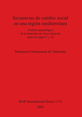 Cover image for Secuencias de cambio social en una región mediterránea: Análisi sarqueológico de la depressión de Vera (Almeria) entre los siglos V y XI