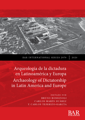Cover image for Arqueología de la dictadura en Latinoamérica y Europa / Archaeology of Dictatorship in Latin America and Europe: Violencia, resistencia, resiliencia / Violence, resistance, resilience