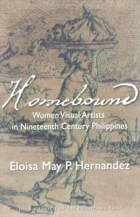 Cover image for Homebound: women visual artists in nineteenth century Philippines