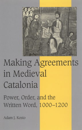 Cover image for Making agreements in medieval Catalonia: power, order, and the written word, 1000-1200
