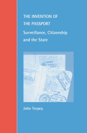 Cover image for The invention of the passport: surveillance, citizenship, and the state