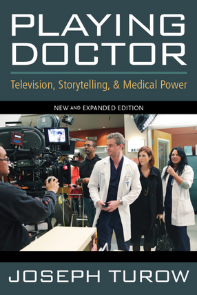 Cover image for Playing Doctor: Television, Storytelling, and Medical Power