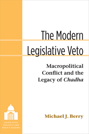 Cover image for The Modern Legislative Veto: Macropolitical Conflict and the Legacy of Chadha