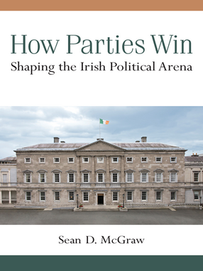 Cover image for How Parties Win: Shaping the Irish Political Arena