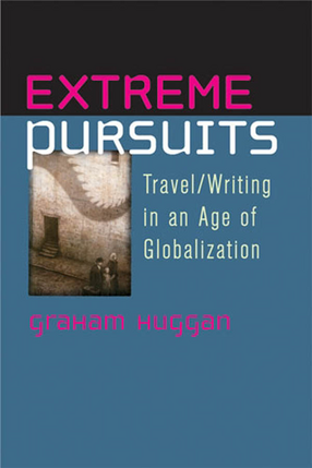 Cover image for Extreme Pursuits: Travel/Writing in an Age of Globalization