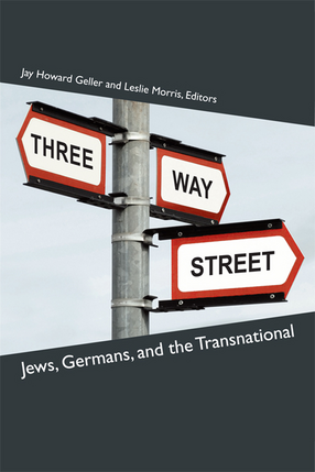 Cover image for Three-Way Street: Jews, Germans, and the Transnational
