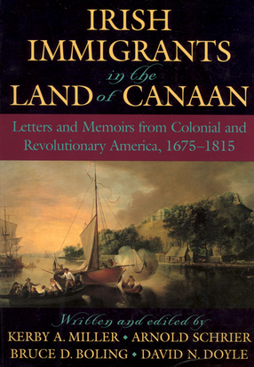 Cover image for Irish immigrants in the land of Canaan: letters and memoirs from colonial and revolutionary America, 1675-1815