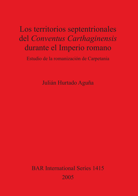 Cover image for Los territorios septentrionales del Conventus Carthaginensis durante el Imperio romano