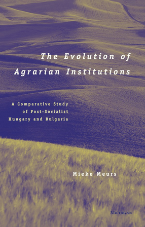 Cover image for The evolution of agrarian institutions: a comparative study of post-socialist Hungary and Bulgaria