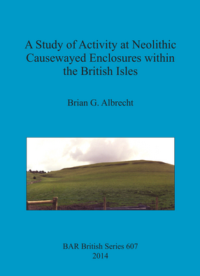 Cover image for A Study of Activity at Neolithic Causewayed Enclosures within the British Isles