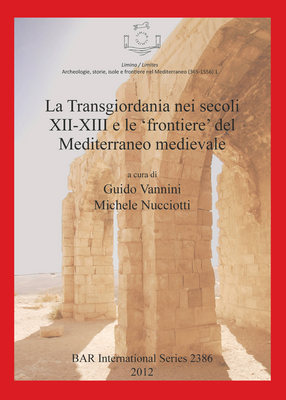 Cover image for La Transgiordania nei secoli XII-XIII e le &#39;frontiere&#39; del Mediterraneo medievale