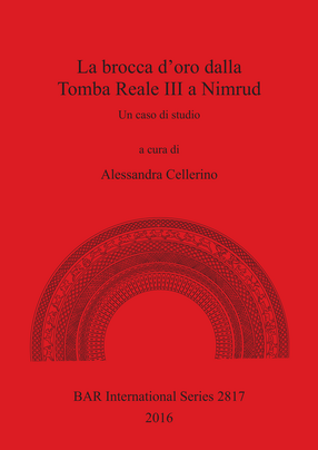 Cover image for La brocca d&#39;oro dalla Tomba Reale III a Nimrud: Un caso di studio