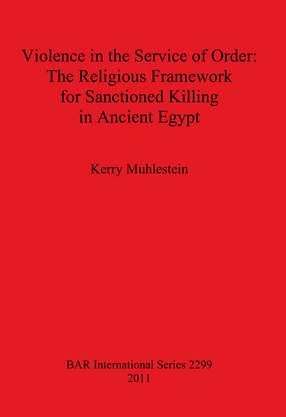 Cover image for Violence in the Service of Order: The Religious Framework for Sanctioned Killing in Ancient Egypt