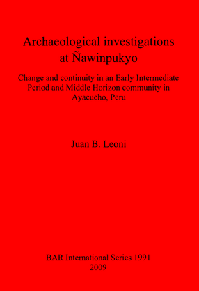 Cover image for Archaeological investigations at Ñawinpukyo: Change and continuity in an Early Intermediate Period and Middle Horizon community in Ayacucho, Peru