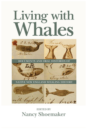 Cover image for Living with Whales: Documents and Oral Histories of Native New England Whaling History